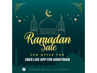 Ramadan Sale 50% offer for Uber like app for Handyman